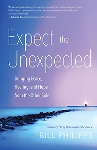 Expect the Unexpected: Bringing Peace, Healing, and Hope from Other Side
