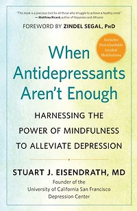 When Antidepressants Aren't Enough: Harnessing the Power of Mindfulness to Alleviate Depression