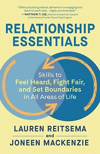 Relationship Essentials: Skills to Feel Heard, Fight Fair, and Set Boundaries All Areas of Life