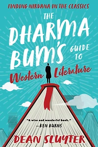 the Dharma Bum's Guide to Western Literature: Finding Nirvana Classics