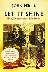 Let It Shine: The 6,000-Year Story of Solar Energy