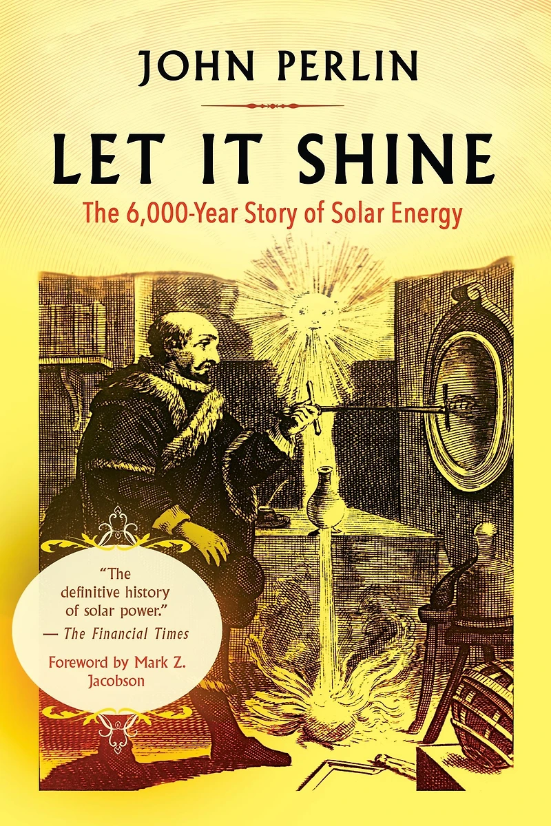 Let It Shine: The 6,000-Year Story of Solar Energy
