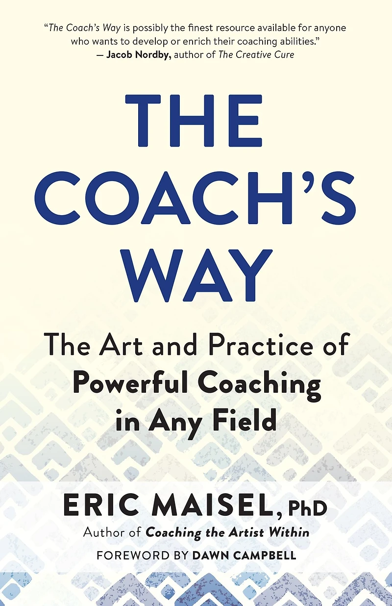 The Coach's Way: Art and Practice of Powerful Coaching Any Field