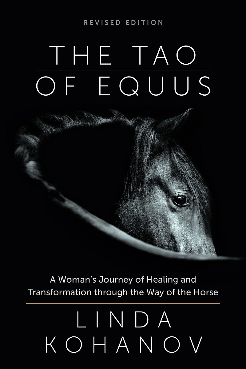the Tao of Equus (revised): A Woman's Journey Healing and Transformation through Way Horse