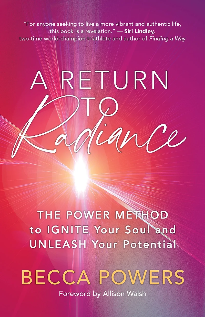A Return to Radiance: The POWER Method Ignite Your Soul and Unleash Potential