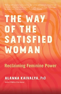 the Way of Satisfied Woman: Reclaiming Feminine Power