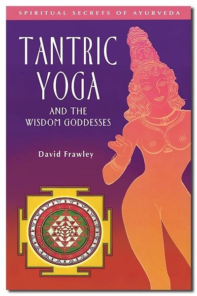 Tantric Yoga and the Wisdom Goddesses