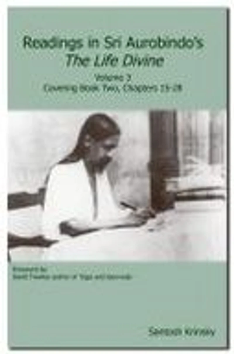 Readings in Sri Aurobindo's The Life Divine: Volume 3, Cover Book Two, Chapters 15-28