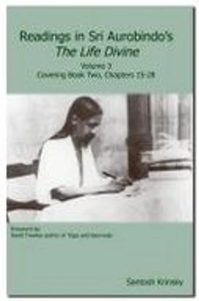 Readings in Sri Aurobindo's The Life Divine: Volume 3, Cover Book Two, Chapters 15-28