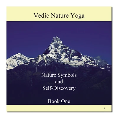 Vedic Nature Yoga: Nature Symbols and Self-Discovery Book One