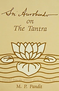 Sri Aurobindo on Tantra