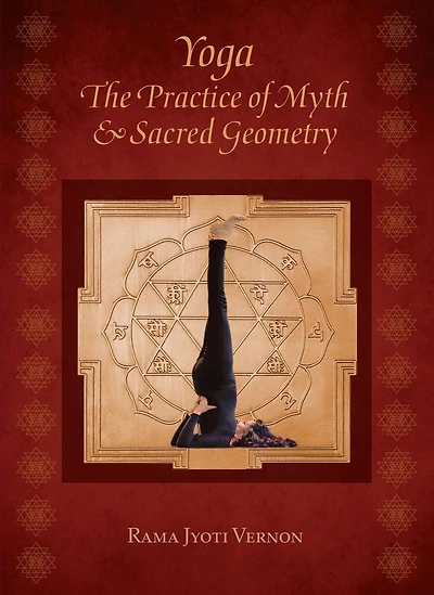 Yoga: The Practice of Myth and Sacred Geometry