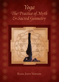 Yoga: The Practice of Myth and Sacred Geometry
