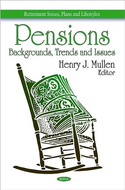 Pensions: Backgrounds, Trends and Issues
