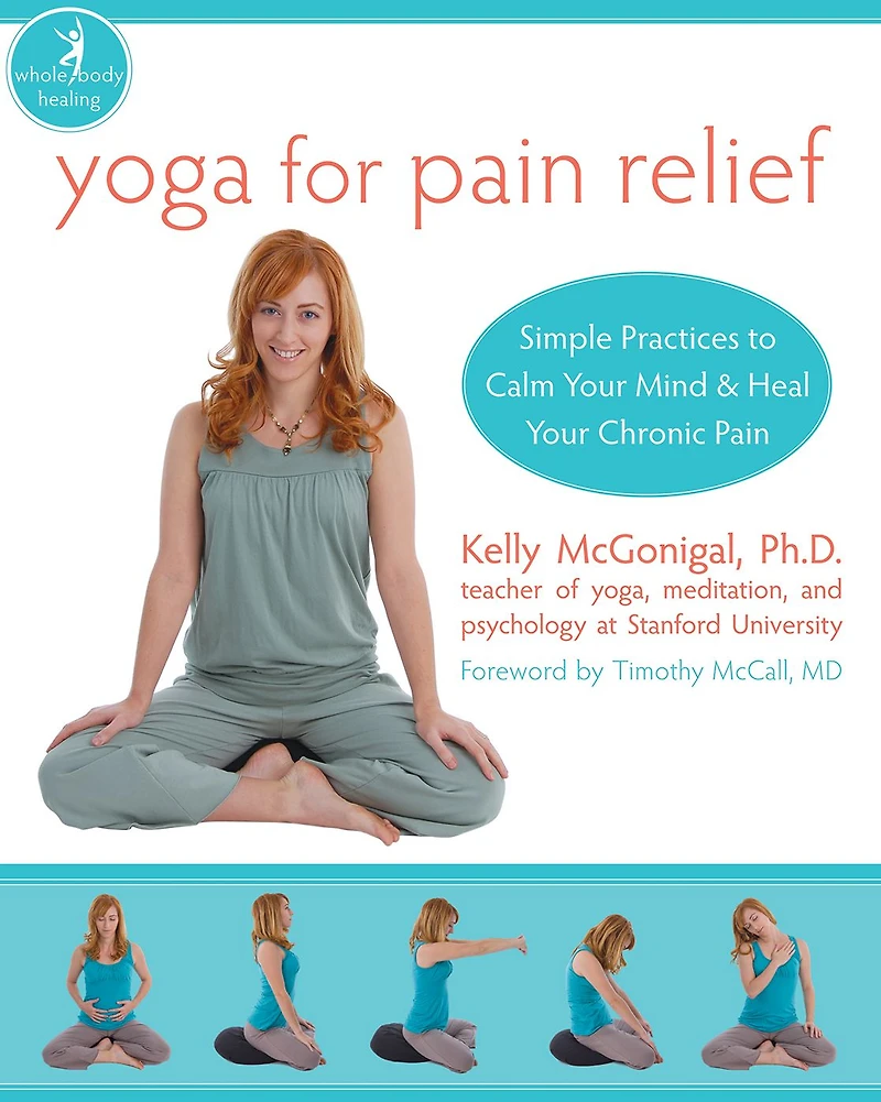 Yoga for Pain Relief: Simple Practices to Calm Your Mind and Heal Your Chronic Pain