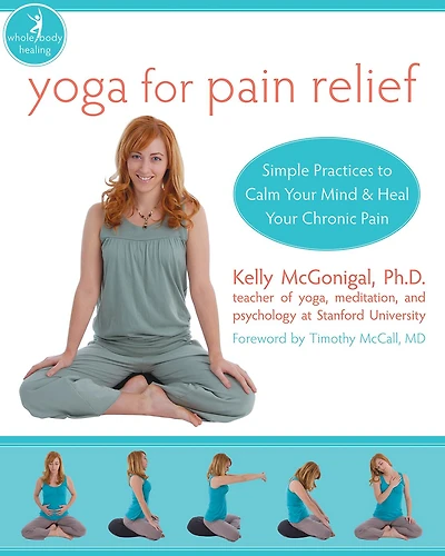 Yoga for Pain Relief: Simple Practices to Calm Your Mind and Heal Your Chronic Pain
