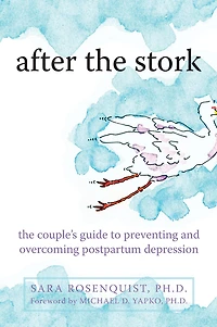 After the Stork: The Couple's Guide to Preventing and Overcoming Postpartum Depression