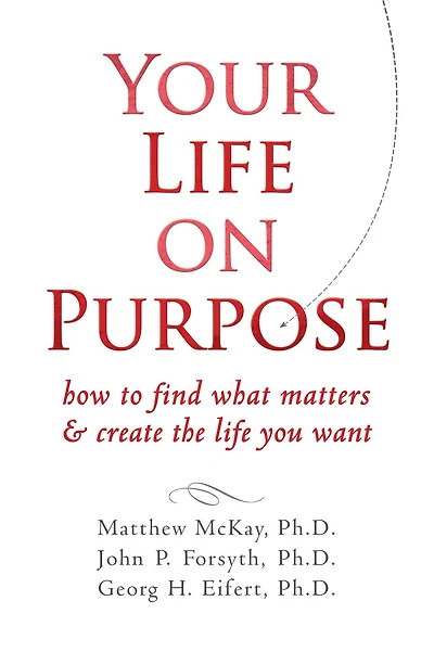 Your Life on Purpose: How to Find What Matters and Create the Life You Want