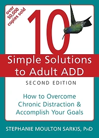 10 Simple Solutions to Adult ADD: How to Overcome Chronic Distraction and Accomplish Your Goals
