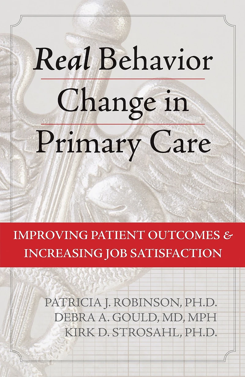 Real Behavior Change Primary Care: Improving Patient Outcomes and Increasing Job Satisfaction