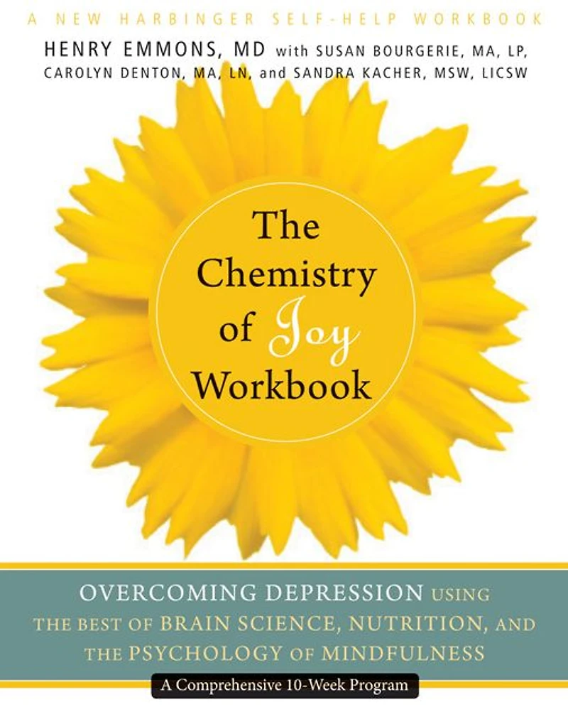 the Chemistry of Joy Workbook: Overcoming Depression Using Best Brain Science, Nutrition, and Psychology Mindfulness