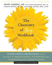 the Chemistry of Joy Workbook: Overcoming Depression Using Best Brain Science, Nutrition, and Psychology Mindfulness