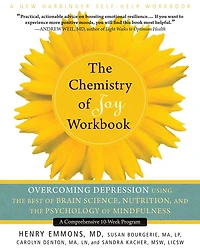 the Chemistry of Joy Workbook: Overcoming Depression Using Best Brain Science, Nutrition, and Psychology Mindfulness