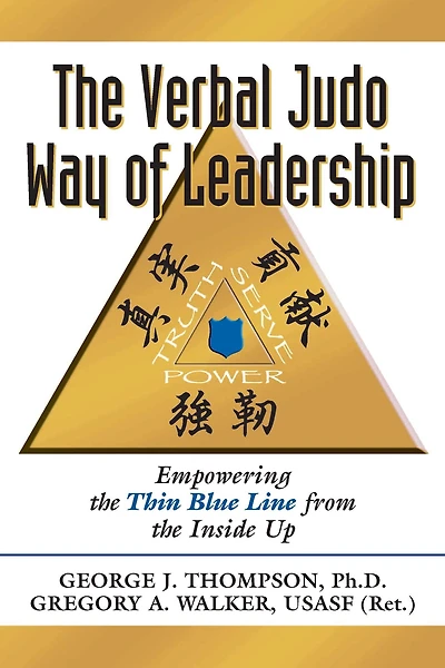The Verbal Judo Way of Leadership: Empowering the Thin Blue Line from the Inside Up