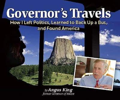 Governor's Travels: How I Left Politics, Learned to Back Up a Bus, and Found America