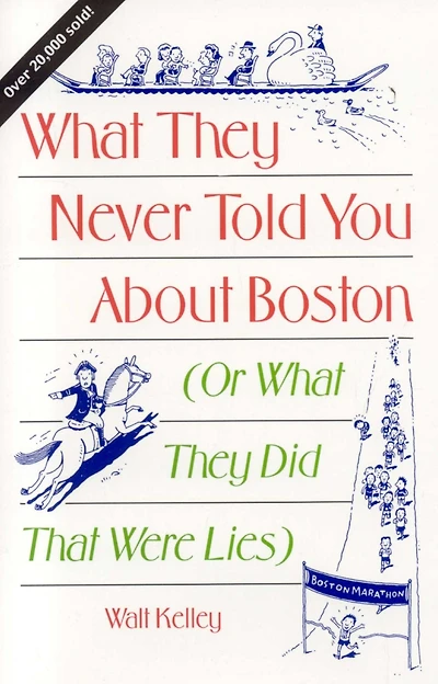 What They Never Told You About Boston: Or Did That Were Lies