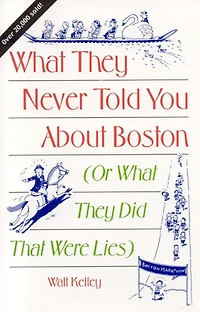 What They Never Told You About Boston: Or Did That Were Lies