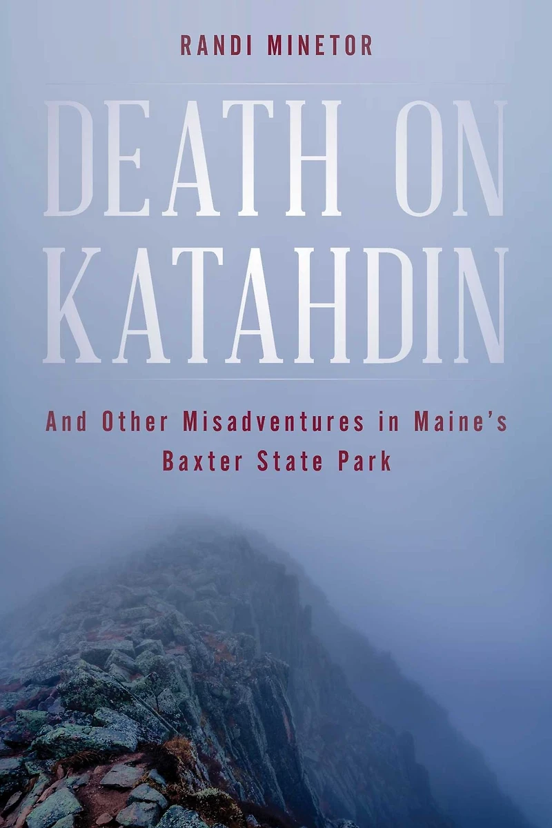 Death on Katahdin: And Other Misadventures Maine's Baxter State Park