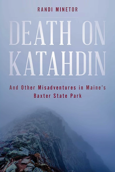 Death on Katahdin: And Other Misadventures Maine's Baxter State Park