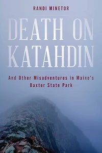 Death on Katahdin: And Other Misadventures Maine's Baxter State Park