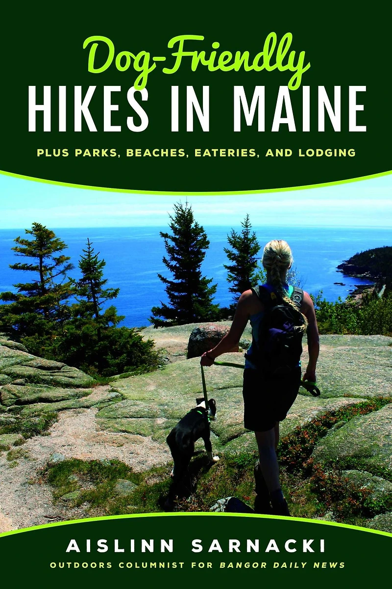Dog-Friendly Hikes Maine: Plus Parks, Beaches, Eateries, and Lodging