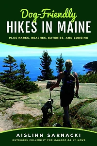 Dog-Friendly Hikes Maine: Plus Parks, Beaches, Eateries, and Lodging
