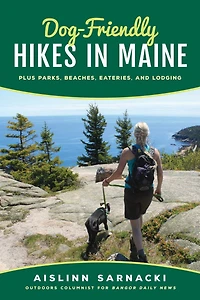 Dog-Friendly Hikes Maine: Plus Parks, Beaches, Eateries, and Lodging