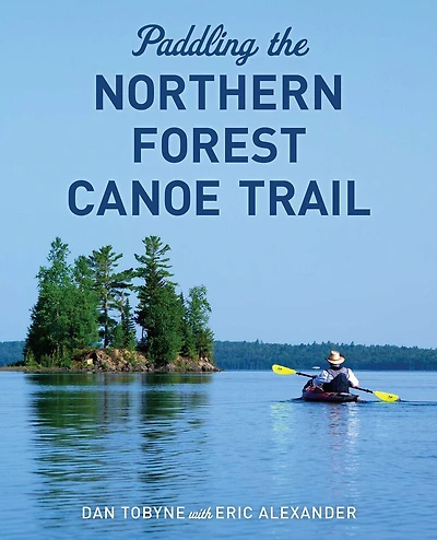 Paddling the Northern Forest Canoe Trail