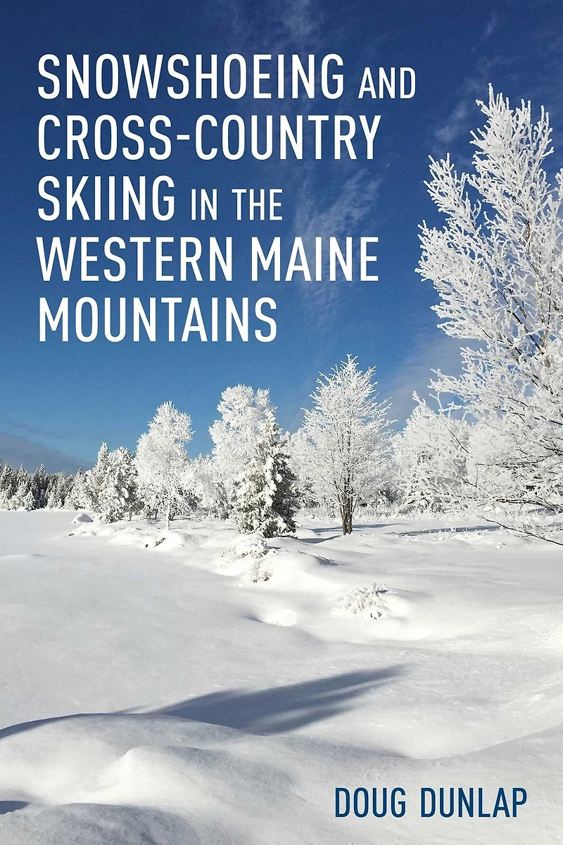 Snowshoeing and Cross-Country Skiing the Western Maine Mountains