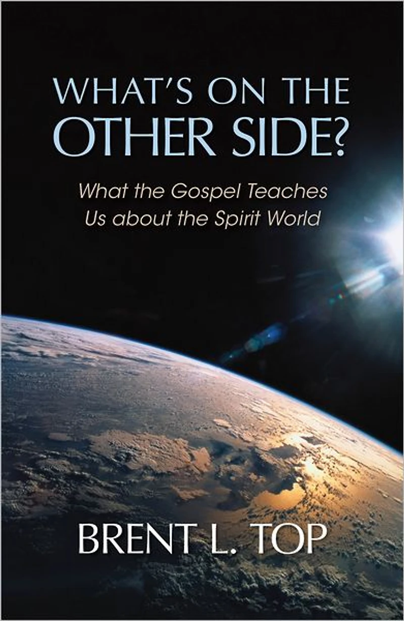 What's on the Other Side?: What Gospel Teaches Us about Spirit World