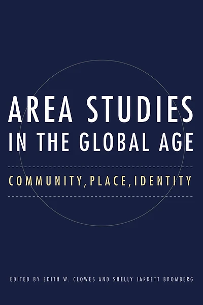 Area Studies the Global Age: Community, Place, Identity