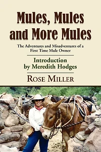 MULES, MULES and MORE MULES: The Adventures Misadventures of a First Time Mule Owner