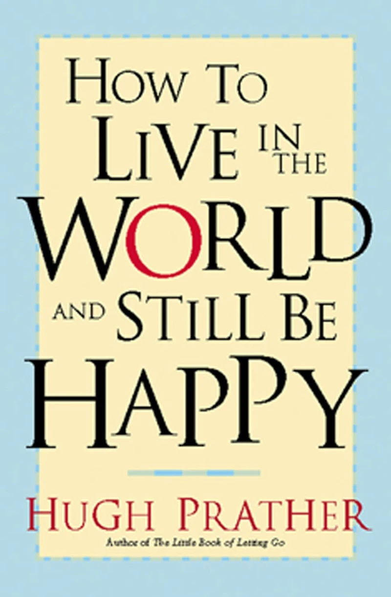 How to Live the World and Still Be Happy