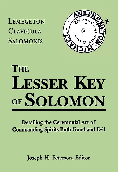 The Lesser Key of Solomon: Lemegeton Clavicula Salomonis