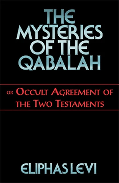 the Mysteries of Qabalah: or Occult Agreement Two Testaments