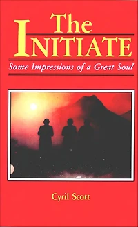 The Initiate: Some Impressions of a Great Soul