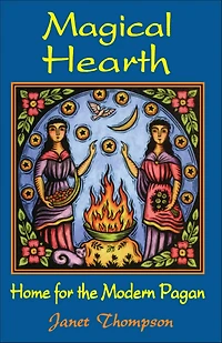 Magical Hearth: Home for the Modern Pagan