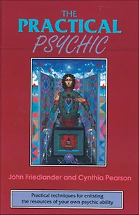 the Practical Psychic: techniques for enlisting resources of your own ability