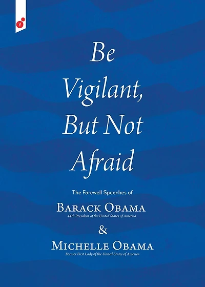 Be Vigilant But Not Afraid: The Farewell Speeches of Barack Obama and Michelle