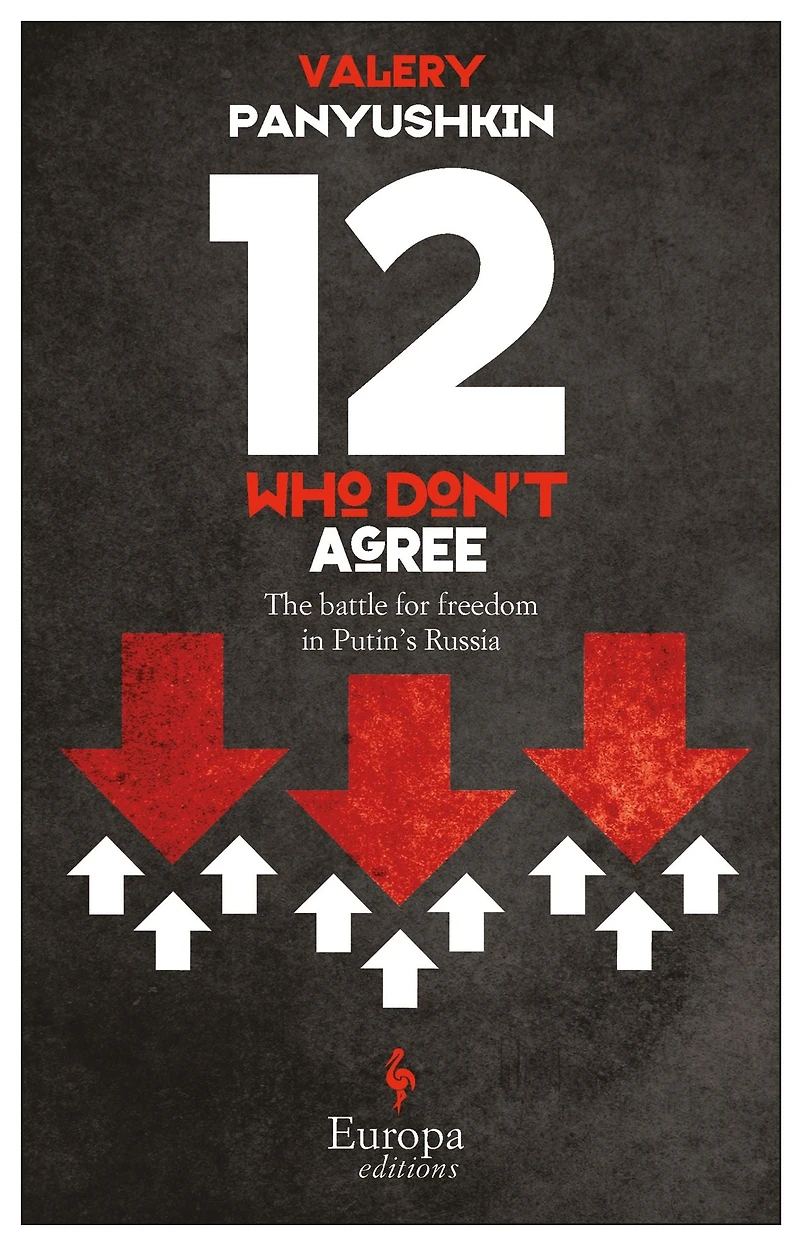 12 Who Don't Agree: The Battle for Freedom Putin's Russia